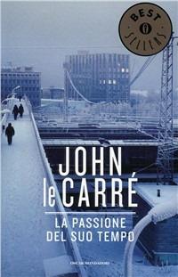 La passione del suo tempo - John Le Carré - copertina