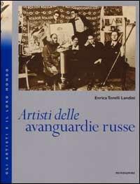 Artisti delle avanguardie russe - Enrica Torelli Landini - copertina