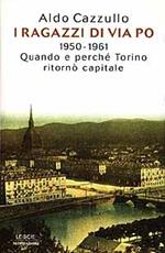 I ragazzi di via Po 1950-1961. Quando e perché Torino ritornò capitale