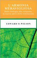 L' armonia meravigliosa. Dalla biologia alla religione, la nuova unità della conoscenza - Edward O. Wilson - copertina