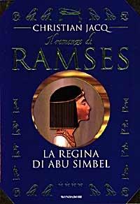 La regina di Abu Simbel. Il romanzo di Ramses. Vol. 4 - Christian Jacq - 2