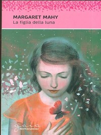 La figlia della luna - Margaret Mahy - Libro - Mondadori - Gaia