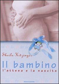 Il bambino: l'attesa e la nascita - Sheila Kitzinger - 3