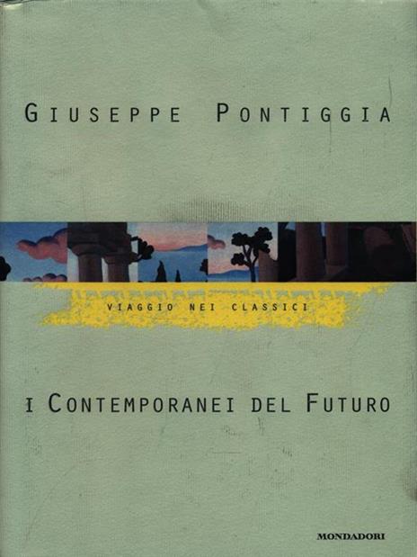 I contemporanei del futuro - Giuseppe Pontiggia - copertina