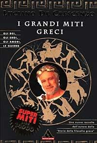 I grandi miti greci - Luciano De Crescenzo - Libro - Mondadori - I  supermiti | IBS