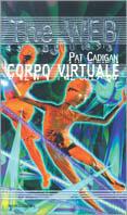 Corpo virtuale - Pat Cadigan - copertina
