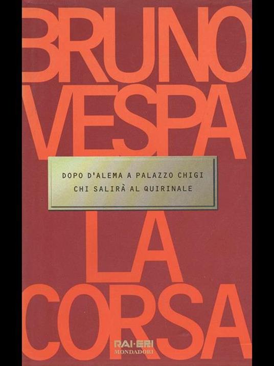 La corsa. Dopo D'Alema a Palazzo Chigi chi salirà al Quirinale - Bruno Vespa - 4