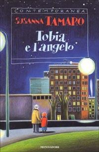 Tobia e l'angelo - Susanna Tamaro - Libro - Mondadori - Contemporanea