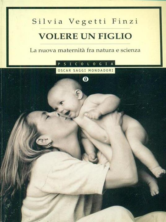 Volere un figlio - Silvia Vegetti Finzi - Libro - Mondadori - Oscar saggi |  IBS