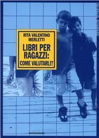 Libri per ragazzi: come valutarli? - Rita Valentino Merletti - copertina