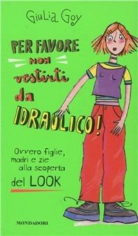 Per favore non vestirti da idraulico! - Giulia Goy - copertina