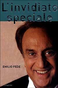 L' invidiato speciale - Emilio Fede - copertina