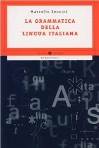 Grammatica della lingua italiana - Marcello Sensini - Libro - Mondadori -  Oscar guide | IBS