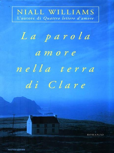 La parola amore nella terra di Clare - Niall Williams - 2