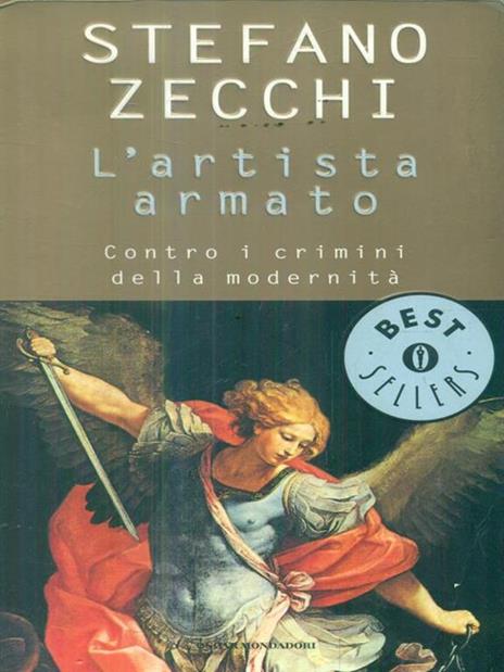 L' artista armato. Contro i crimini della modernità - Stefano Zecchi - 2