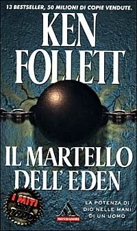 Il martello dell'Eden - Ken Follett - Libro - Mondadori - I miti | IBS