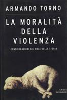 La moralità della violenza. Considerazioni sul male della storia