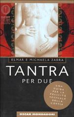 Tantra per due. Una guida per la felicità sessuale della coppia