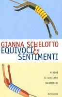 Equivoci & sentimenti. Perché ci sentiamo incompresi - Gianna Schelotto - copertina