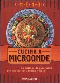 Inventa menù. Cucina a microonde. Ediz. illustrata - Fernanda Gosetti - copertina