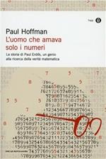 L'uomo che amava solo i numeri. La storia di Paul Erdos, un genio alla ricerca della verità matematica