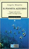 Il pianeta azzurro. Viaggio nella storia e nella vita degli oceani - Massimo Mojetta - copertina