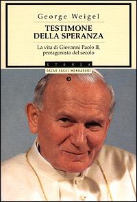 Testimone della speranza. La vita di Giovanni Paolo II, protagonista del secolo - George Weigel - copertina