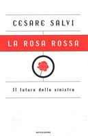 La rosa rossa. Il futuro della sinistra - Cesare Salvi - copertina