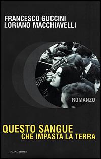 Questo sangue che impasta la terra - Francesco Guccini,Loriano Macchiavelli - copertina