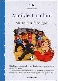 Mi aiuti a fare gol? - Matilde Lucchini - copertina