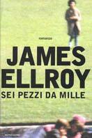 Sei pezzi da mille - James Ellroy - copertina