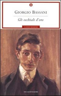 Gli occhiali d'oro - Giorgio Bassani - Libro - Mondadori - Oscar classici  moderni | IBS