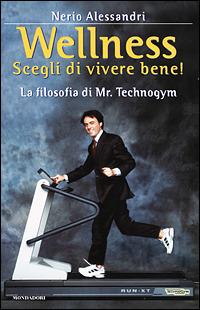 Wellness. Scegli di vivere bene - Nerio Alessandri - copertina