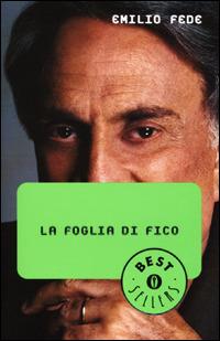 La foglia di fico -  Emilio Fede - copertina
