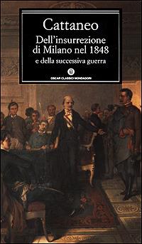 Dell'insurrezione di Milano nel 1848 e della successiva guerra - Carlo Cattaneo - copertina