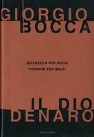 Il dio denaro. Ricchezza per pochi, povertà per molti - Giorgio Bocca - copertina