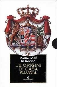 Le origini di casa Savoia - Maria Josè di Savoia - copertina