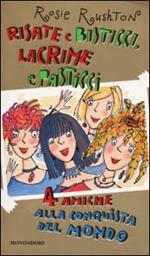 Risate e bisticci, lacrime e pasticci. 4 amiche alla conquista del mondo