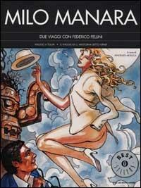 Due viaggi con Federico Fellini. Viaggio a Tulum. Il viaggio di G. Mastorna detto Fernet - Milo Manara - copertina