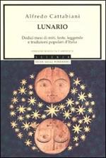 Lunario. Dodici mesi di miti, feste, leggende e tradizioni popolari d'Italia