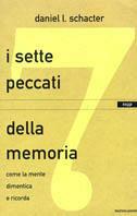 I sette peccati della memoria. Come la mente dimentica e ricorda