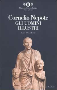Gli uomini illustri. Testo latino a fronte - Cornelio Nepote - Libro -  Mondadori - Oscar classici greci e latini