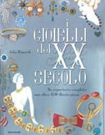 I gioielli del XX secolo. Un repertorio completo con oltre 1500 illustrazioni