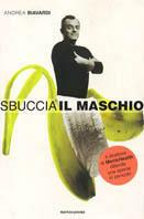 Sbuccia il maschio - Andrea Biavardi - copertina