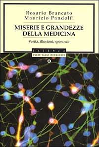 Miserie e grandezze della medicina. Verità, illusioni, speranze - Rosario Brancato,Maurizio Pandolfi - copertina