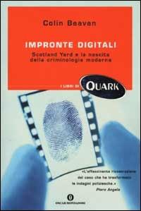 Impronte digitali. Scotland Yard e la nascita della criminologia moderna - Colin Beavan - copertina