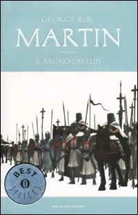 Il regno dei lupi. Le Cronache del ghiaccio e del fuoco. Vol. 3 - George R.  R. Martin - Libro - Mondadori - Oscar bestsellers