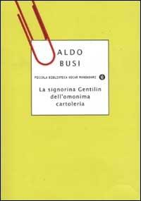 La signorina Gentilin dell'omonima cartoleria - Aldo Busi - copertina