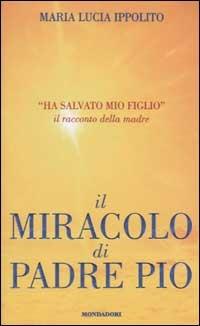 Il miracolo di padre Pio - M. Lucia Ippolito - copertina