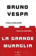 La grande muraglia. L'Italia di Berlusconi. L'Italia dei girotondi